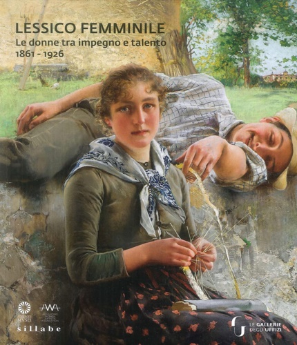 Lessico femminile. Le donne tra impegno e talento 1861-1926.