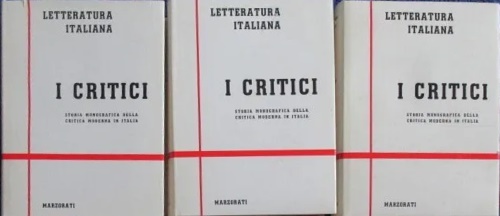 Letteratura italiana. I critici. Storia monografica della critica moderna in …