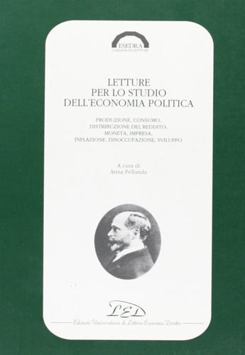 Letture per lo studio dell'economia politica. Produzione, consumo, distribuzione del …
