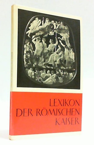 Lexikon der römischen Kaiser. Von Augustus bis Iustinian I., 27 …