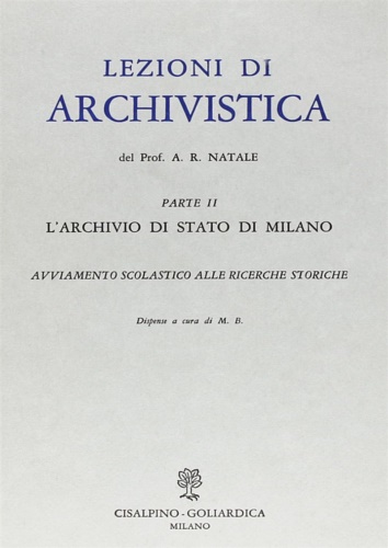 Lezioni di archivistica. Parte II: L'Archivio di Stato di Milano.