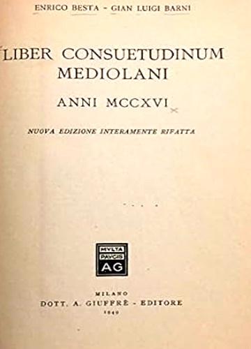 Liber consuetudinum Mediolani. Anni MCCXVI. Nuova edizione interamente rifatta.