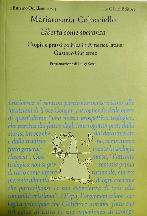 Libertà come speranza. Utopia e prassi politica in America Latina:Gustavo …