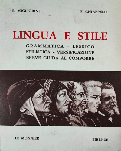 Lingua e stile. Grammatica-Lessico-Stilistica-Versificazione-Breve guida al comporre.