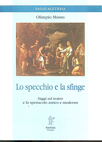 Lo specchio e la sfinge. Saggi sul teatro e lo …