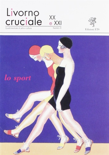 Lo sport. Numero monografico della rivista: Livorno cruciale. Quadrimestrale di …