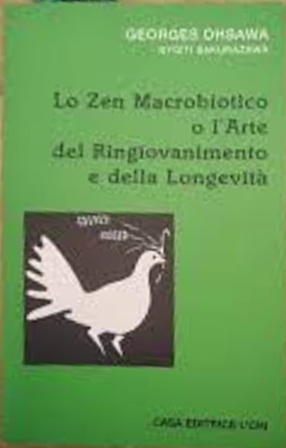 Lo zen macrobiotico o l' arte del ringiovanimento e della …