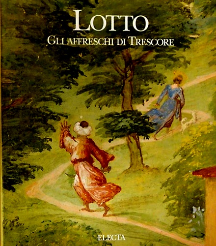 Lotto. Gli Affreschi di Trescore.