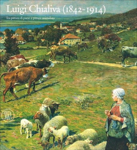 Luigi Chialiva (1842-1914). Tra pittura di paese e pittura animalista.
