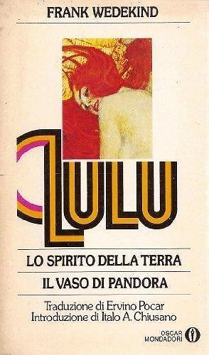 Lulu. Lo spirito della terra. Il vaso di Pandora.
