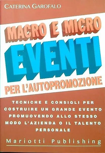 Macro e micro eventi per l'autopromozione. Tecniche e consigli per …