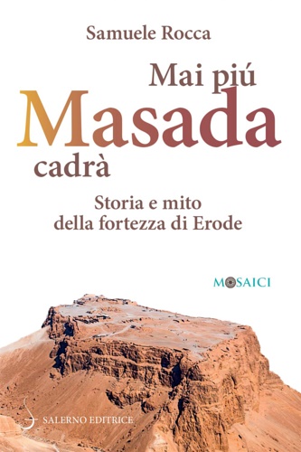 Mai più Masada cadrà. Storia e mito della fortezza di …