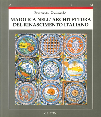 Maiolica nell'architettura del Rinascimento italiano.1440-1520.