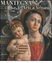 Mantegna e le Arti a Verona. 1450-1500.