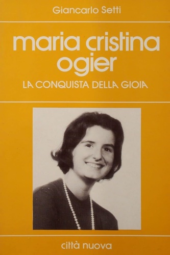 Maria Cristina Ogier. La conquista della gioia