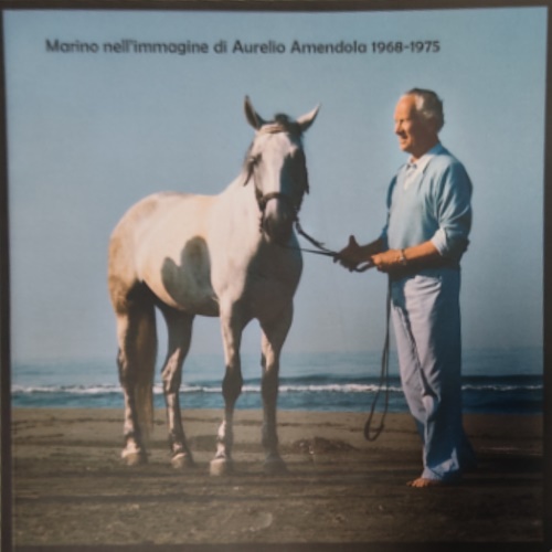 Marino nell'immagine di Aurelio Amendola 1968-1975.