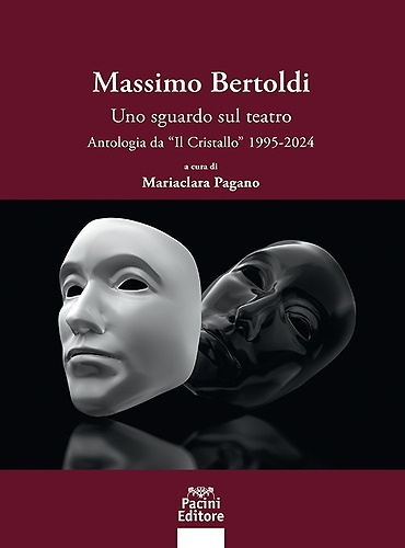 Massimo Bertoldi. Uno sguardo sul teatro. Antologia dal «Cristallo» 1995-2024.