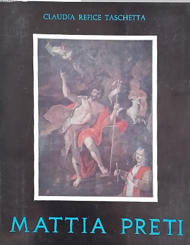 Mattia Preti. Contributi alla conoscenza del Cavalier Calabrese.