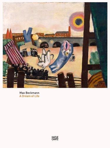 Max Beckmann. A dream of life.