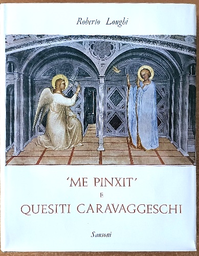 Me Pinxit e quesiti caravaggeschi. 1928-1934.