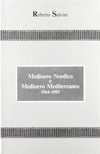 Medioevo nordico e Medioevo mediterraneo. Raccolta di scritti (1934-1985). Vol.I: …
