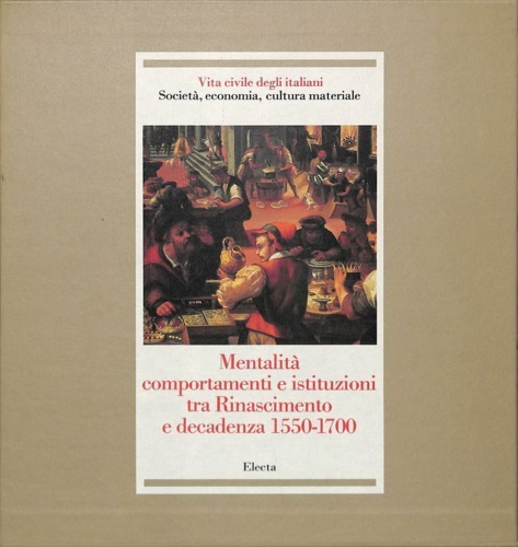 Mentalità, comportamenti e istituzioni tra Rinascimento e Decadenza 1550-1700.