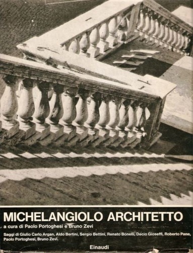 Michelangiolo architetto. Monumentale Opera celebrativa del grande Michelangelo con saggi …