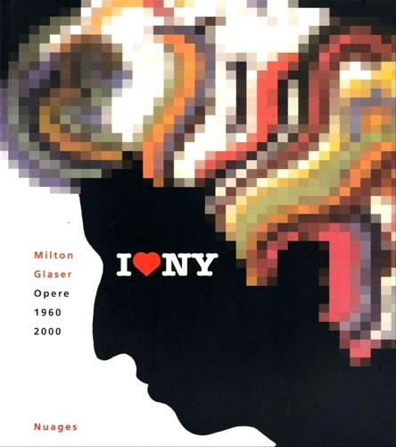 Milton Glaser Opere 1960 2000.