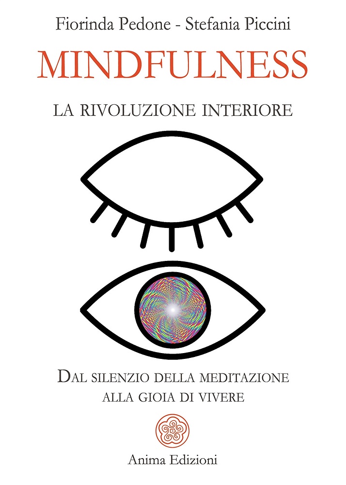 Mindfulness, la rivoluzione interiore. Dal silenzio della meditazione alla gioia …