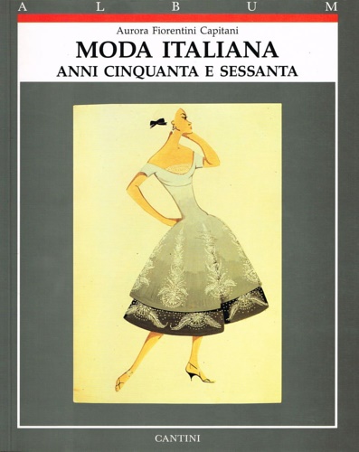Moda Italiana. Anni Cinquanta e Sessanta.