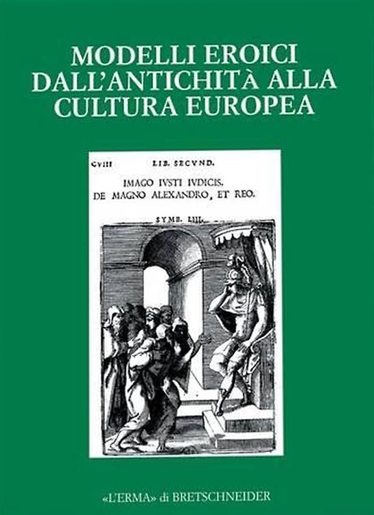Modelli eroici. Dall'antichità alla cultura europea.