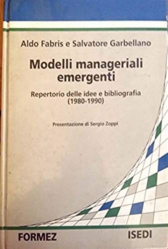 Modelli manageriali emergenti. Repertorio delle idee e bibliografia (1980-90).