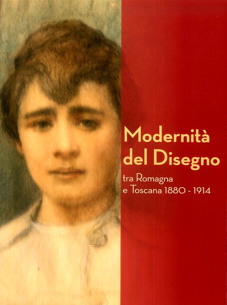 Modernità del disegno tra Romagna e Toscana, 1880-1914.