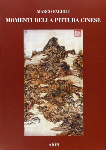 Momenti della pittura cinese. Dalle origini alla dinastia Yuan.