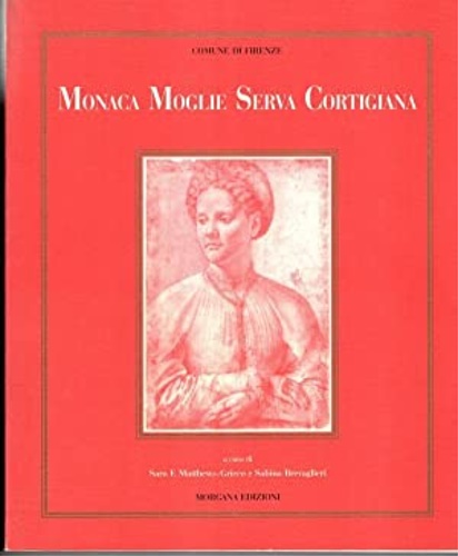 Monaca, moglie, serva, cortigiana. Vita e immagine delle donne tra …