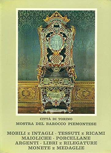 Mostra del Barocco piemontese. Vol.III. Mobili e intagli, tessuti e …