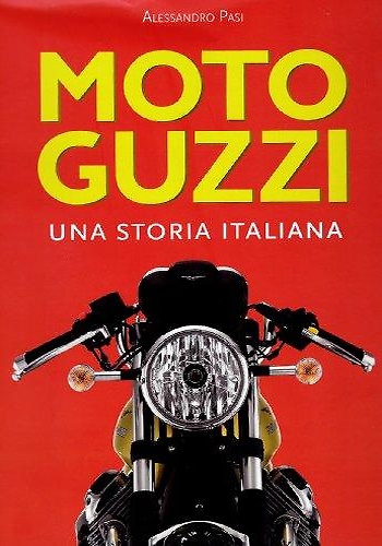 Moto Guzzi. Una storia italiana.