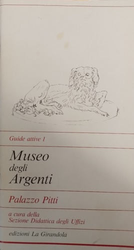 Museo degli Argenti. testo di Mina Bacci e Sidsel Magelssen …