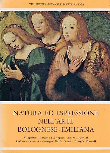 Natura ed espressione nell'arte bolognese-emiliana. Wiligelmo, Vitale da Bologna, Amico …