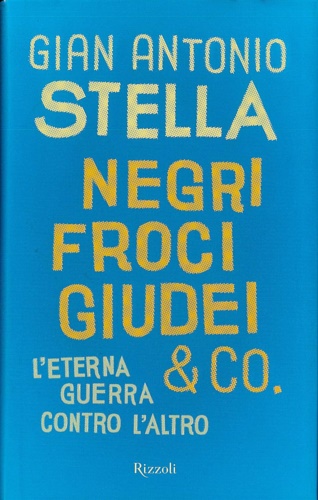 Negri, Froci, Giudei & Co. L'Eterna Guerra Contro L'Altro.