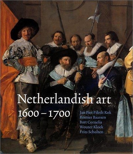 Netherlandish Art in the Rijksmuseum: 1600-1700.