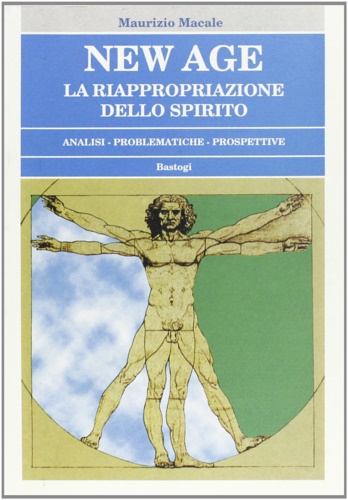 New Age. La Riappropriazione dello Spirito. Analisi, Problematiche, Prospettive.