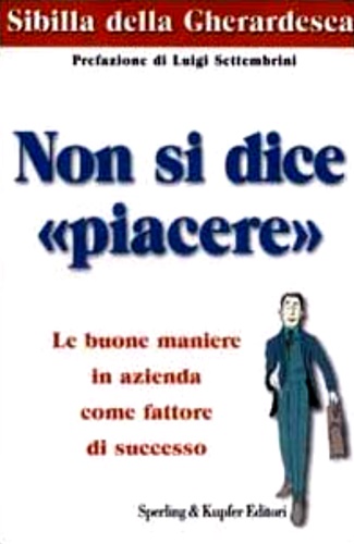 Non si dice «piacere». Le buone maniere in azienda come …