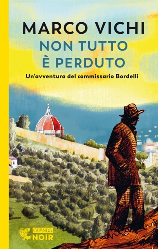 Non tutto è perduto. Un'avventura del commissario Bordelli.