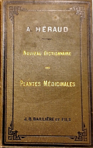 Nouveau dictionnaire des plantes médicinales. Description, habitat et culture, récolte, …