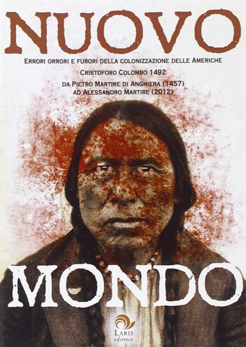 Nuovo mondo. Errori, orrori e furori della colonizzazione delle Americhe.