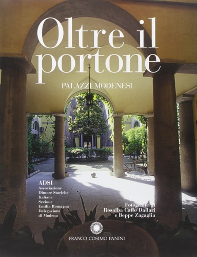 Oltre il portone. Palazzi modenesi.