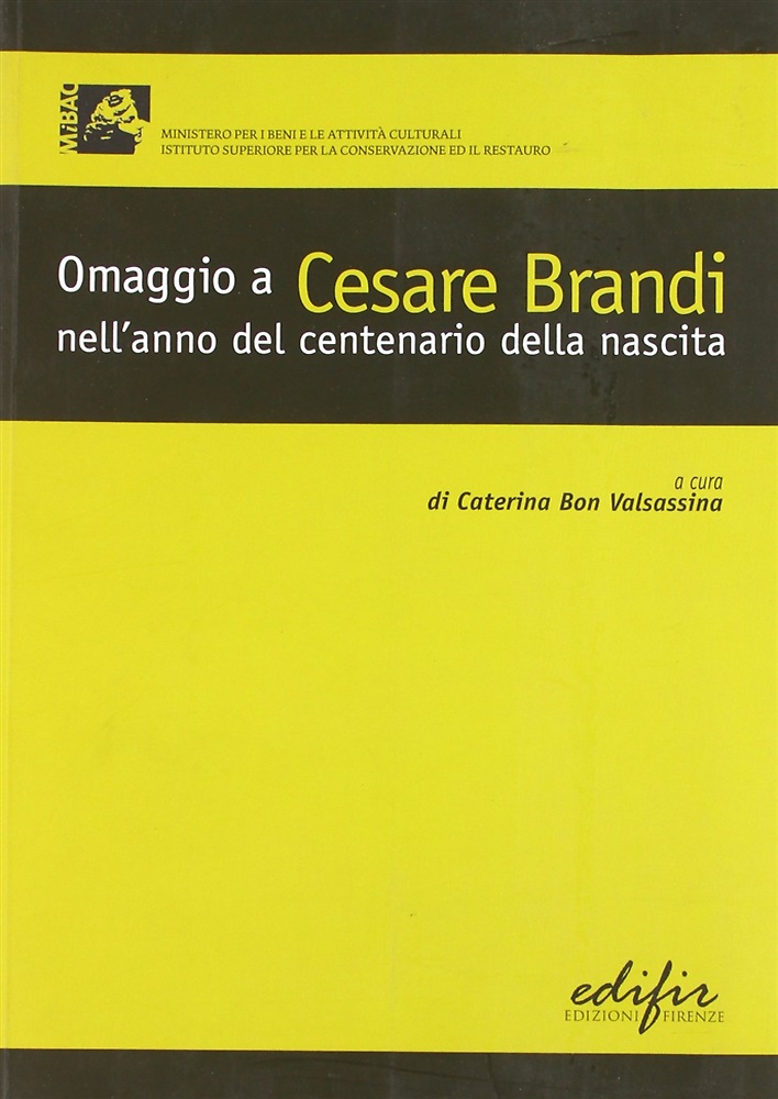 Omaggio a Cesare Brandi nell'Anno del Centenario della Nascita. Atti …