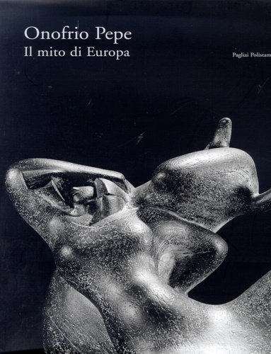 Onofrio Pepe Il mito di Europa. Testi di Francesco Gurrieri. …