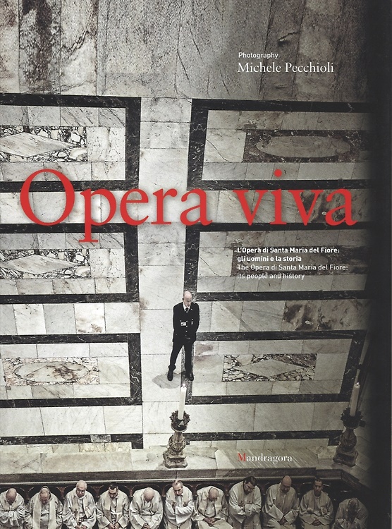Opera viva. L'Opera di Santa Maria del Fiore: gli uomini …